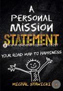A Personal Mission Statement: Your Road Map to Happiness