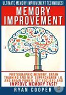 Memory Improvement: Photographic Memory, Brain Training and Nlp, Supercharge I.Q. and Brain Power, Get Focused and Improve Memory Fast! 