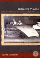 Refracted Visions: Popular Photography And National Modernity In Java(Objects/Histories)