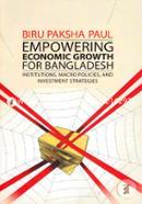 Empowering Economic Growth For Bangladesh: Institutions, Macro Policies, and Investment Strategies