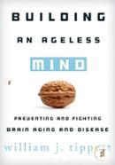 Building an Ageless Mind: Preventing and Fighting Brain Aging and Disease