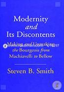 Modernity and Its Discontents – Making and Unmaking the Bourgeois from Machiavelli to Bellow