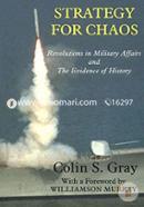 Strategy for Chaos: Revolutions in Military Affairs and the Evidence of History (Strategy and History) 