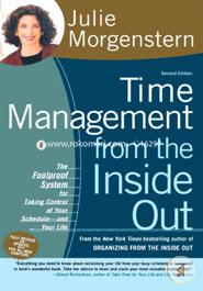 Time Management from the Inside Out: The Foolproof System for Taking Control of Your Schedule--and Your Life