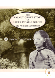 The Walnut Grove Story of Laura Ingalls Wilder