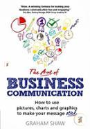 The Art of Business Communication: How to use pictures, charts and graphics to make your message stick