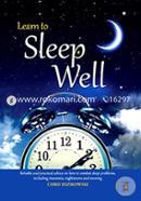 Learn to Sleep Well: Get to sleep, stay asleep, overcome sleep problems, and revitalize your body and mind