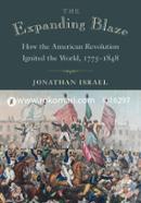 The Expanding Blaze – How the American Revolution Ignited the World, 1775–1848