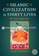 Islamic Civilization in Thirty Lives – The First 1,000 Years