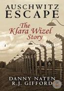 Auschwitz Escape: The Klara Wizel Story