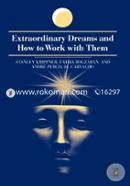 Extraordinary Dreams and How to Work with Them 