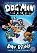 Dog Man - 04 : Dog Man And Cat Kid (Age 8 To 12)