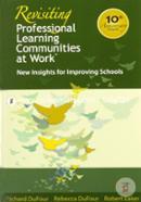 Revisiting Professional Learning Communitis at Work: New Insights for Improving Schools