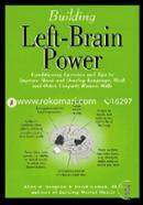 Building Left Brain Power: Left-brain Conditioning Exercises and Tips to Strengthen Language, Math and Uniquely Human Skills