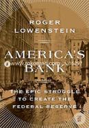 Americas Bank: The Epic Struggle to Create the Federal Reserve