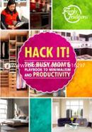 Hack it!: The Busy Mom's Playbook to Minimalism and Productivity