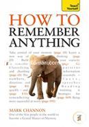 How to Remember Anything: Teach Yourself 