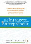 The Introvert Entrepreneur: Amplify Your Strengths and Create Success on Your Own Terms 