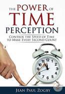 The Power of Time Perception: Control the Speed of Time to Make Every Second Count