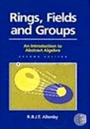 Rings, Fields and Groups
