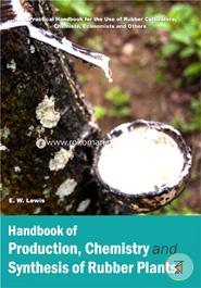 Handbook Of Production, Chemistry And Synthesis Of Rubber Plants_ (2 Volumes) 