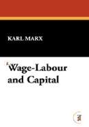 Wage-Labour and Capital and Value, Price and Profit
