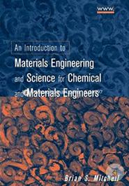 An Introduction to Materials Engineering and Science for Chemical and Materials Engineers