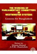 The Working of Parliamentary Committees in Westminster Systems : Lessons for Bangladesh 