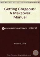 Getting Gorgeous A Make Over Manual 
