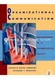 Organizational Communication: Empowerment in a Technological Society 