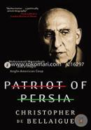 Patriot of Persia: Muhammad Mossadegh and a Tragic Anglo-American Coup