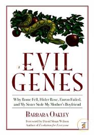 Evil Genes: Why Rome Fell, Hitler Rose, Enron Failed, and My Sister Stole My Mother's Boyfriend
