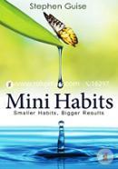 Mini Habits: Smaller Habits, Bigger Results: Volume 1 