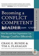 Becoming a Conflict Competent Leader: How You and Your Organization Can Manage Conflict Effectively 