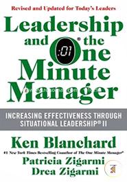 Leadership and the One Minute Manager Updated : Increasing Effectiveness Through Situational Leadership II