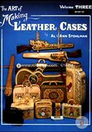The Art of Making Leather Cases, Vol. 3
