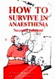 HOW TO SURVIVE IN ANAESTHESIA (Paperback)