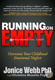 Running on Empty: Overcome Your Childhood Emotional Neglect