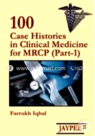 100 Cases Histories in Clinical Medicine for MRCP -Part - 1 (Paperback)