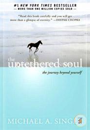 The Untethered Soul: The Journey Beyond Yourself 