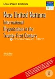 New United Nations: International Organization In The Twenty-First Century