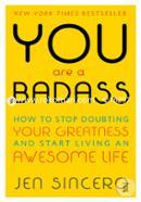 You are a BadAss: How to Stop Doubting Your Greatness and Start Living an Awesome Life image
