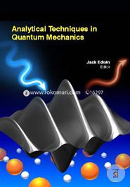 ANALYTICAL TECHNIQUES IN QUANTUM MECHANICS