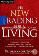 The New Trading for a Living: Psychology, Discipline, Trading Tools and Systems, Risk Control, Trade Management (Wiley Trading)
