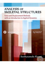 Analysis of Skeletal Structures: Force and Displacement Methods with an Introduction to Applied Dynamics