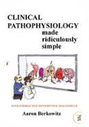 Clinical Pathophysiology Made Ridiculously Simple 