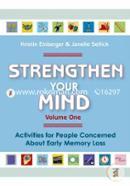 Strengthen Your Mind: Volume One: Activities for People with Early Memory Loss
