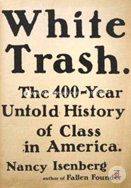 White Trash: The 400-Year Untold History of Class in America image