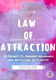 Law of Attraction: 50 Secrets to Manifest Abundance and Quit Living in Scarcity!