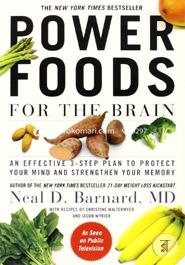 Power Foods for the Brain: An Effective 3-Step Plan to Protect Your Mind and Strengthen Your Memory